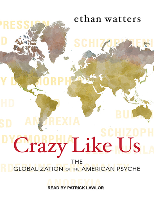 Title details for Crazy Like Us by Ethan Watters - Available